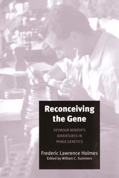 Hardcover Reconceiving the Gene: Seymour Benzer's Adventures in Phage Genetics Book