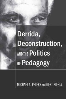 Paperback Derrida, Deconstruction, and the Politics of Pedagogy Book