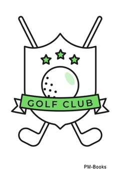 Paperback Golf Club: Kariertes A5 Notizbuch oder Heft f?r Sch?ler, Studenten und Erwachsene Book