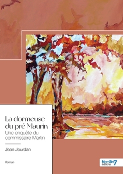 Paperback La dormeuse du pré Maurin: Une enquête du commissaire Martin [French] Book