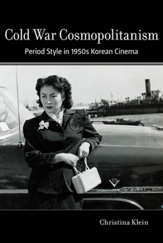 Paperback Cold War Cosmopolitanism: Period Style in 1950s Korean Cinema Book