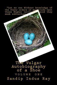 The Vulgar Autobiography of a Shoe: volume one