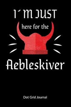 I´m just here for the Aebleskiver. Dot Grid Journal: Aebleskiver Notebook for a scandinavian, Dot Gridded 6x9.