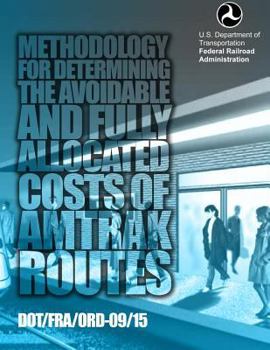 Paperback Methodology for Determining the Avoidable and Fully Allocated Costs of Amtrak Routes: Volume II, Appendix A Book