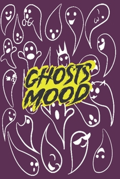 Paperback Mood Ghosts to enjoy tracking your feelings !: Mood Ghosts Coloring notebook - Week Guide to Track your weekly mood 56 Pages of 6?9 inch, SoftCover, M Book