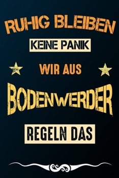 Ruhig bleiben keine Panik wir aus BODENWERDER regeln das: Notizbuch | Journal | Tagebuch | Linierte Seite (German Edition)