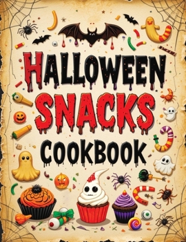 Paperback Halloween Snacks: Cookbook Recipes Full of Sweet & Spooky Cooking Fun - Cookies, Desserts, Party Food & Gift Ideas for Kids and Adults Book