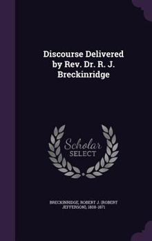 Hardcover Discourse Delivered by Rev. Dr. R. J. Breckinridge Book