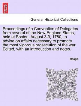 Paperback Proceedings of a Convention of Delegates from Several of the New-England States, Held at Boston, August 3-9, 1780, to Advise on Affairs Necessary to P Book