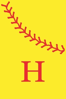 H: Monogram Initial Letter Softball Journal/Notebook for Girls and Women, Personalized Gift, Softball Gift, Softball Players Notebook, Softball Girl ... gift, 120 Pages of  6" x 9" Lined Notebook