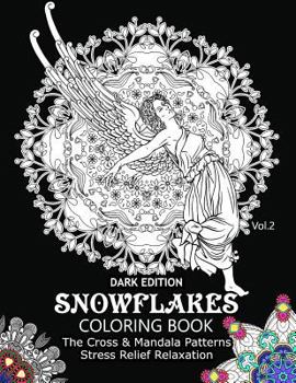 Paperback Snowflake Coloring Book Dark Edition Vol.2: The Cross & Mandala Patterns Stress Relief Relaxation Book