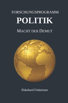 Paperback Das Forschungsprogramm POLITIK: Macht der Demut [German] Book