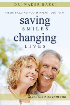 Paperback Saving Smiles, Changing Lives: The Dr. Bazzi Method of Implant Dentistry Book