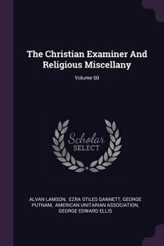 Paperback The Christian Examiner And Religious Miscellany; Volume 60 Book