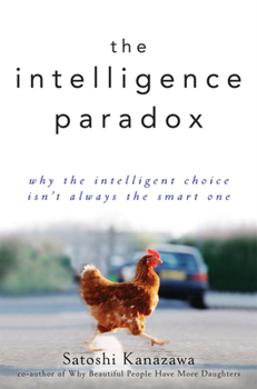 Hardcover The Intelligence Paradox: Why the Intelligent Choice Isn't Always the Smart One Book