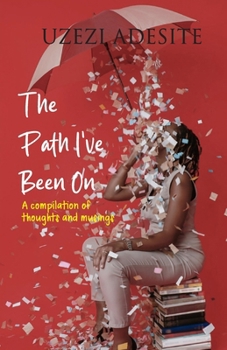 Paperback The Path I've Been On: A compilation of thoughts and musings Book