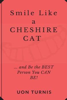 Paperback Smile Like a Cheshire Cat: ...and Be the Best Person You Can Be! Book