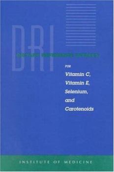 Paperback Dietary Reference Intakes for Vitamin C, Vitamin E, Selenium, and Carotenoids Book