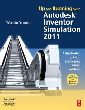 Paperback Up and Running with Autodesk Inventor Simulation 2011: A Step-By-Step Guide to Engineering Design Solutions Book