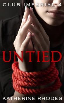 Untied - Book #5 of the Club Imperial