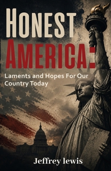 Honest America: Laments and Hopes for Our Country Today (Honest Faith)