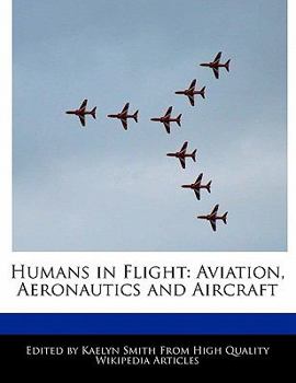 Humans in Flight : Aviation, Aeronautics and Aircraft