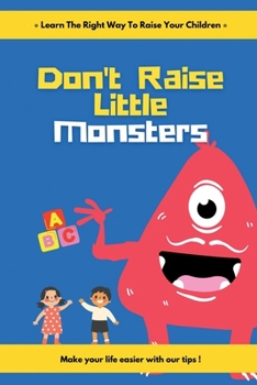 Paperback Don't Raise Little Monsters: Learn the right way to raise your children Book