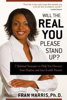Hardcover Will the Real You Please Stand Up?: 7 Spiritual Strategies to Help You Discover Your Purpose and Live It with Passion Book