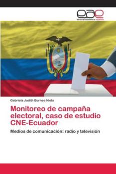 Paperback Monitoreo de campaña electoral, caso de estudio CNE-Ecuador [Spanish] Book