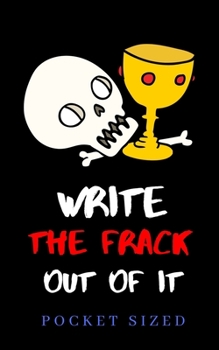 Paperback Write the Frack Out of It (Pocket Sized) : 100 Writing Prompts Book