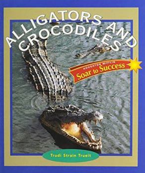 Paperback Soar to Success: Soar to Success Student Book Level 4 Wk 23 Alligators and Crocodiles Book