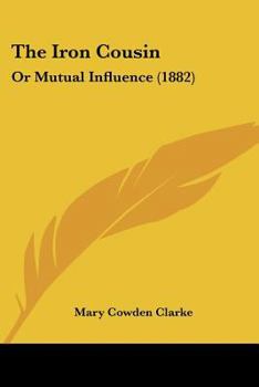Paperback The Iron Cousin: Or Mutual Influence (1882) Book
