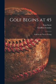 Paperback Golf Begins at 45; Golf for the Not so Young Book