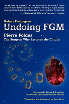 Paperback Undoing Fgm: Pierre Foldes, the Surgeon Who Restores the Clitoris Book