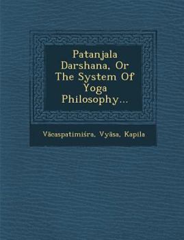 Paperback Patanjala Darshana, or the System of Yoga Philosophy... [Sanskrit] Book