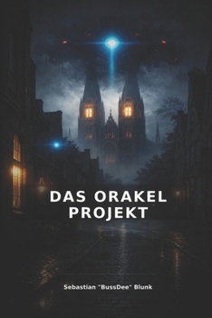 Paperback Das Orakel Projekt: Ein dystopischer Tech-Thriller über eine Welt ohne Widerspruch [German] Book