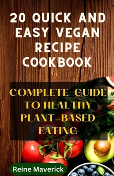 Paperback 20 Quick and Easy Vegan Recipe Cookbook: Complete Guide to Healthy Plant-Based Eating Book