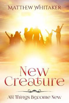 Paperback New Creature: All Things Become New Book