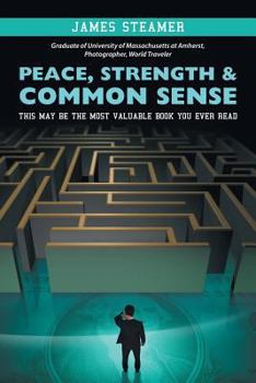 Paperback Peace, Strength & Common Sense: This May Be the Most Valuable Book You Ever Read Book
