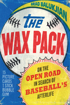 Hardcover Wax Pack: On the Open Road in Search of Baseball's Afterlife Book