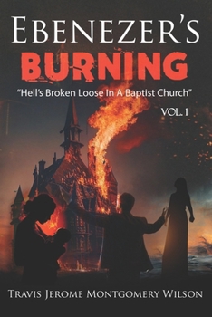 Paperback Ebenezer's Burning: "Hell's Broken Loose In A Baptist Church" VOL. 1 Book