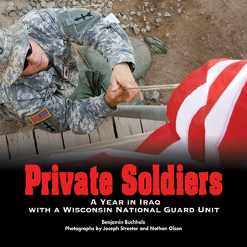 Hardcover Private Soldiers: A Year in Iraq with a Wisconsin National Guard Unit Book