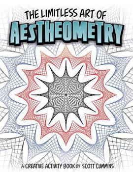 Paperback The Limitless Art of Aestheometry: A Creative Activity Book by Scott Cummins Book