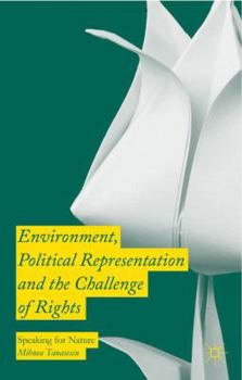 Hardcover Environment, Political Representation and the Challenge of Rights: Speaking for Nature Book