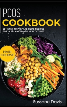 Hardcover Pcos Cookbook: MAIN COURSE - 60+ Easy to prepare home recipes for a balanced and healthy diet Book
