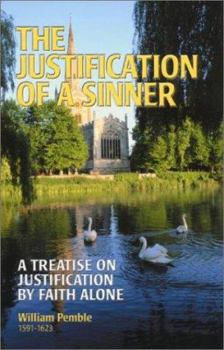 Hardcover The Justification of a Sinner: A Treatise on Justification by Faith Alone Book