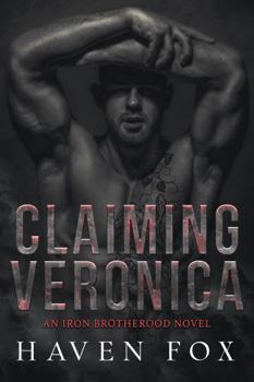 Claiming Veronica: A Dark Stalker Romance (Iron Brotherhood Motorcycle Club Series)
