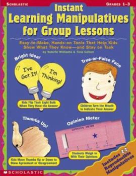 Paperback Instant Learning Manipulatives for Group Lessons: Easy-To-Make, Hands-On Tools That Help Kids Show What They Know - And Stay on Task Book