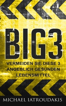 Paperback Big3: Vermeide diese 3 angeblich gesunden Lebensmittel (WISSEN KOMPAKT) [German] Book