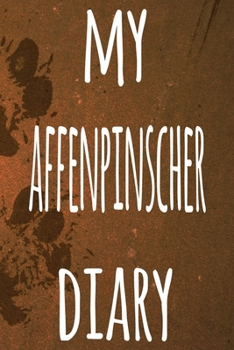 My Affenpinscher Diary: The perfect gift for the dog owner in your life - 6x9 119 page lined journal!